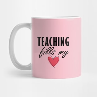 Teaching Fills my Heart Mug